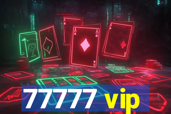 77777 vip